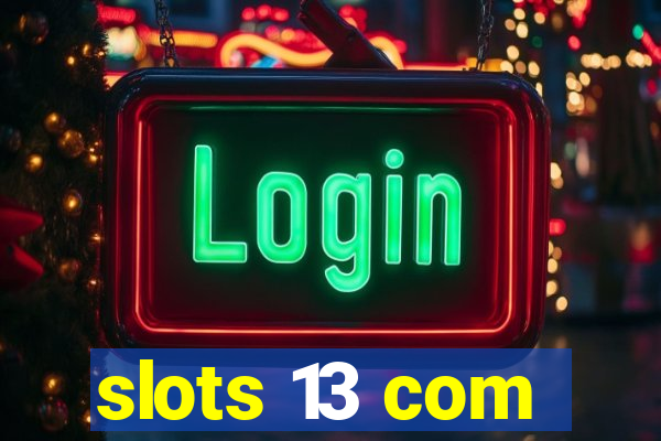 slots 13 com